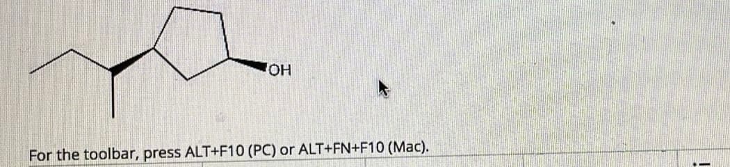 OH
For the toolbar, press ALT+F10 (PC) or ALT+FN+F10 (Mac).