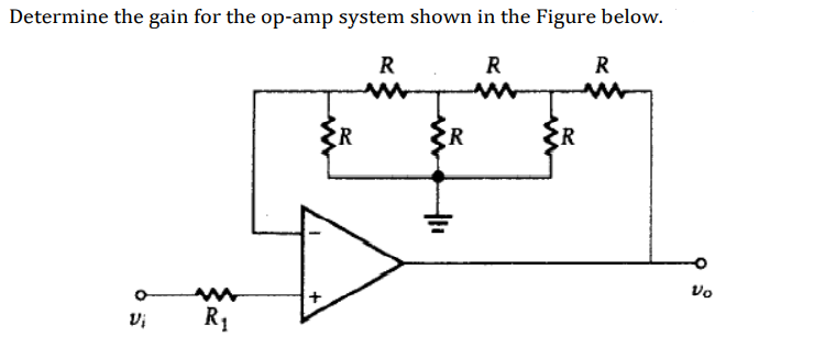 Determine the gain for the op-amp system shown in the Figure below.
R
R
R
w
R₁
05
R
41₁
{R
Vo