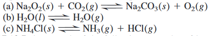 (a) Na,O2(s) + CO2(8):
(b) H2O(l) H2O(g)
(c) NH¼CI(s) = NH3(g) + HCI(g)
Na,CO3(s) + O2(g8)
