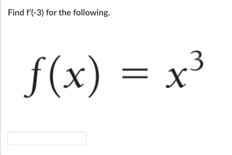 Find f'(-3) for the following.
f (x) = x³
