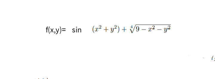 f(x,y)=sin(x² + y²) + √√9 - x² - y²