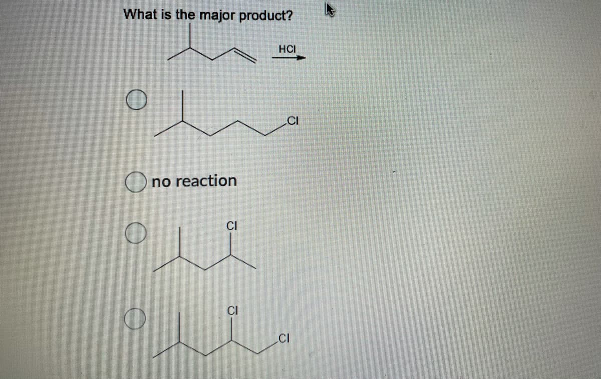 What is the major product?
HCI
no reaction
CI
CI
