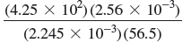 (4.25 X 10) (2.56 × 10-)
(2.245 X 10-3)(56.5)
