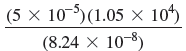 (5 × 10-)(1.05 ×x 10)
(8.24 x 10-8)
