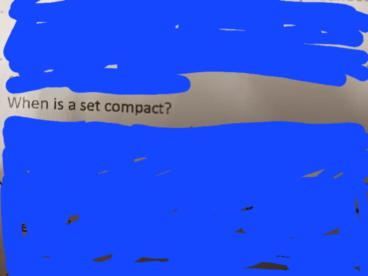 When is a set compact?
E