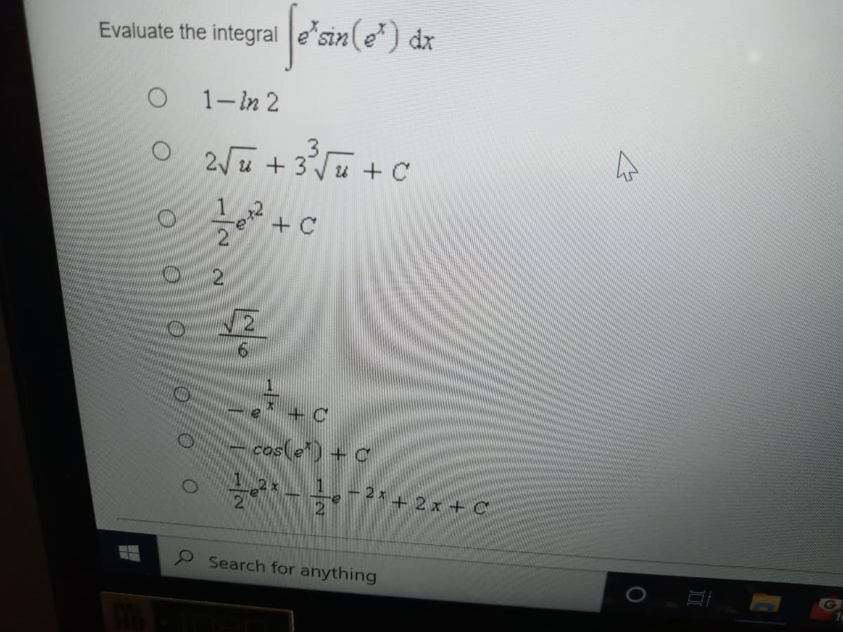 Evaluate the integral e sin(e*) dr
1-In 2
O 2V + 3u + C
+ C
cos(e) + C
2x+2x + C
21
Search for anything
