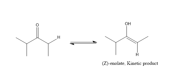он
(Z)-enolate, Kinetic product
