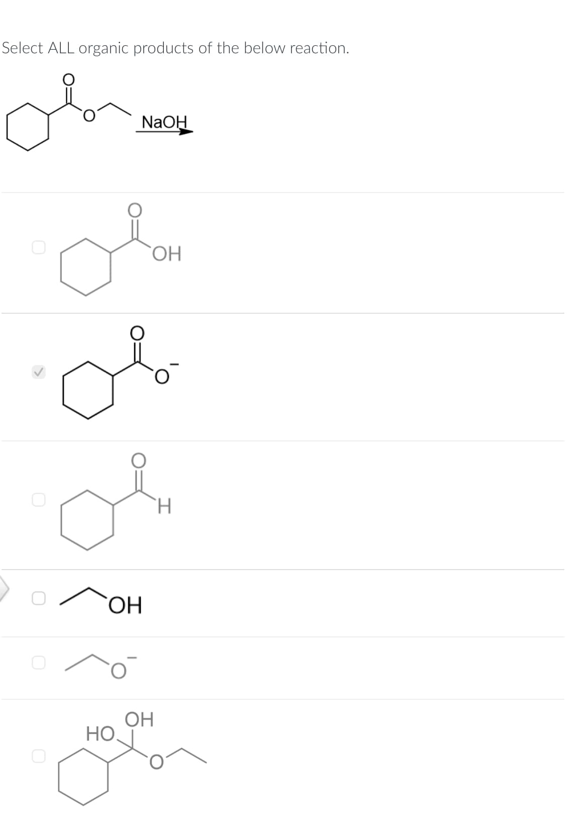 Select ALL organic products of the below reaction.
عملی
fon
OH
میں
مد
NaOH
میں
OH
HO.
OH
H