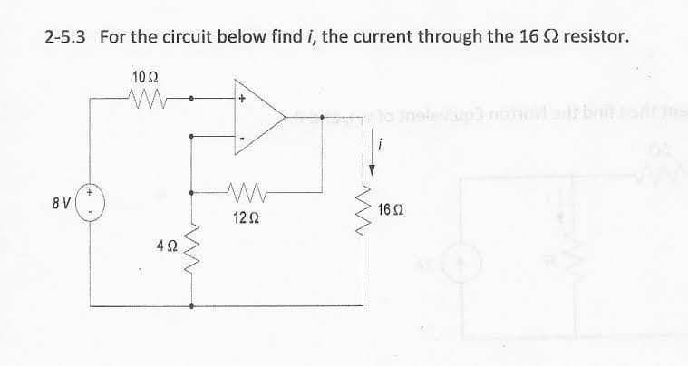 2-5.3 For the circuit below find i, the current through the 16 2 resistor.
102
8 V
16 2
12 0
