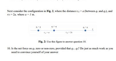Is the net force on q zero or non-zero, provided that q -q? D
