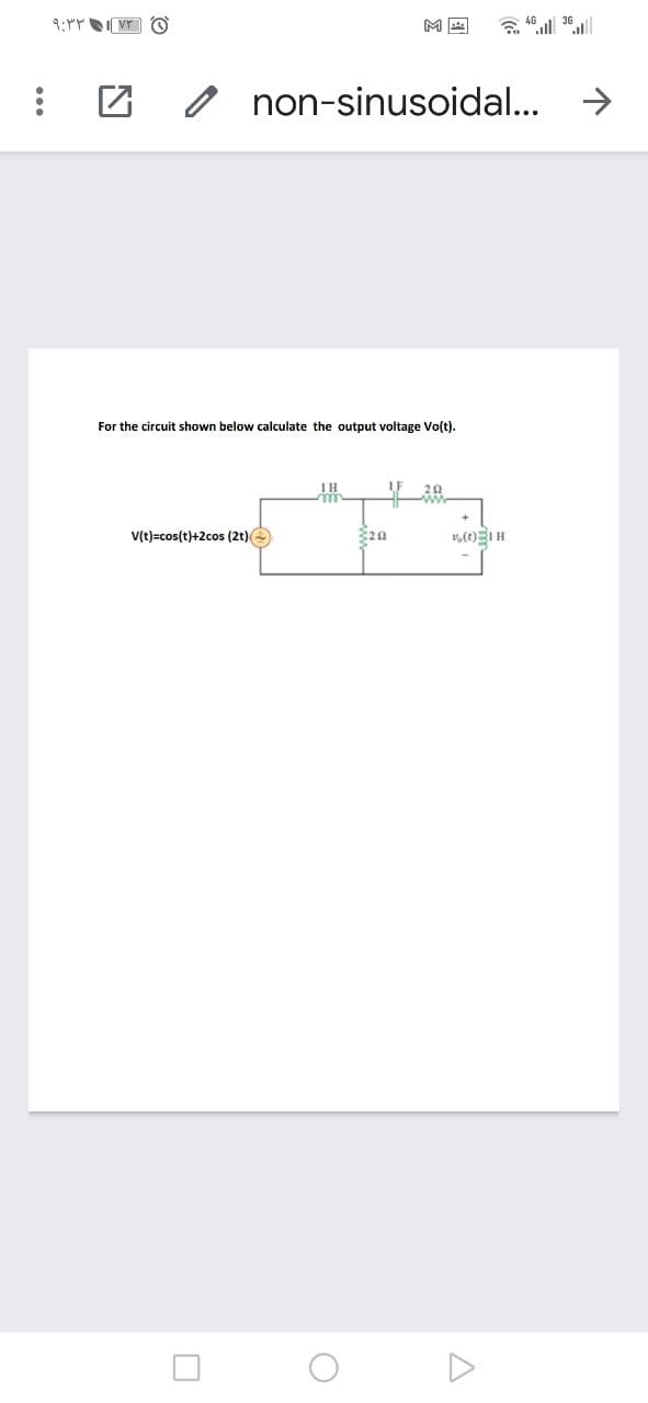 I VY O
non-sinusoidal...
->
For the circuit shown below calculate the output voltage Vo(t).
v(t)=cos(t)+2cos (2t)
