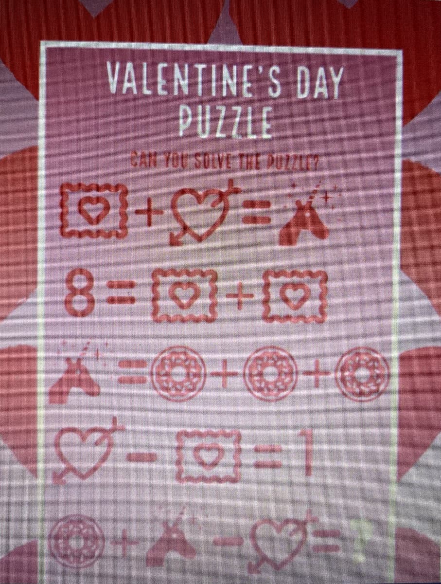 VALENTINE'S DAY
PUZZLE
CAN YOU SOLVE THE PUZZLE?
83D回+回
+)+

