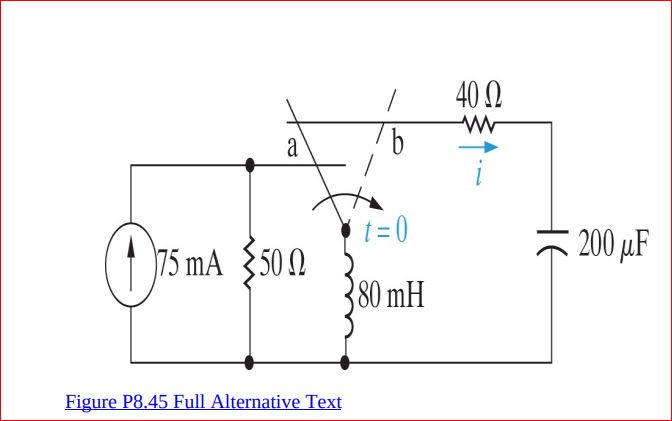 40 N
b
t = 0
75 mA $50N
200 µF
80 mH
Figure P8.45 Full Alternative Text
