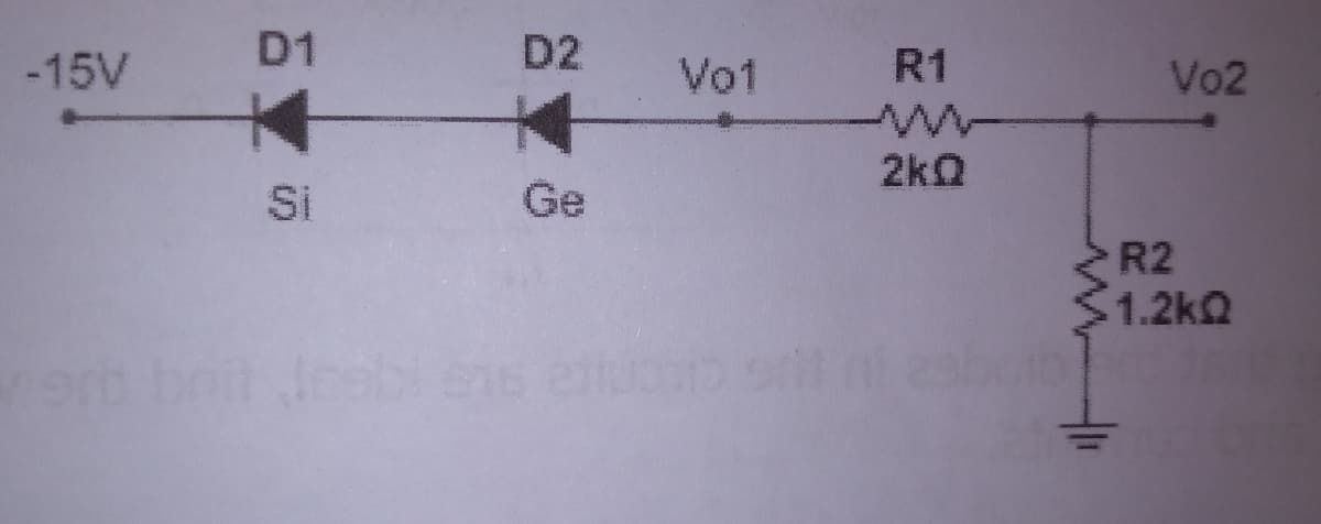 -15V
D1
D2
Vo1
R1
Vo2
2kΩ
Si
Ge
R2
S1.2kQ
er bait
