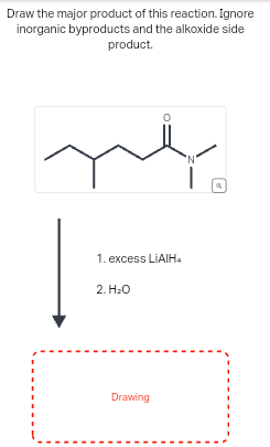 Draw the major product of this reaction. Ignore
inorganic byproducts and the alkoxide side
product.
о
1. excess LIAIH
2. H₂O
Drawing
