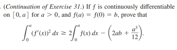 (Continuation of Exercise 31.) If ƒ is continuously differentiable
on [0, a] for a > 0, and f(a) = f(0) = b, prove that
r) dx =
f(x) dx –
2ab +
12
