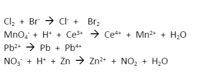 Cl2 + Br → CF + Br2
MnO, + H* + Ce3+ → Ce+ + Mn2+ + H2O
Pb2+ → Pb + Pb4+
NO; + H* + Zn → Zn2+ + NO2 + H2O
