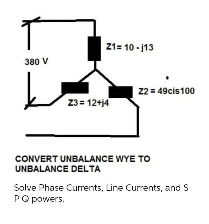 Z1= 10 - j13
380 V
22 = 49cis100
Z3 = 12+j4
CONVERT UNBALANCE WYE TO
UNBALANCE DELTA
Solve Phase Currents, Line Currents, and S
PQ powers.
