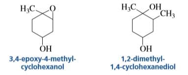 Н,С.
НаС.
OH
CH3
ОН
3,4-epoxy-4-methyl-
cyclohexanol
ОН
1,2-dimethyl-
1,4-cyclohexanediol
