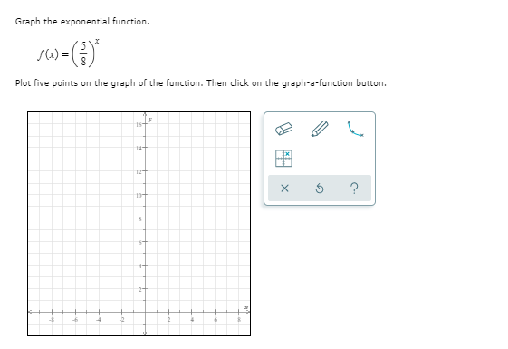 Graph the exponential function.
Plot five points on the graph of the function. Then click on the graph-a-function button.
14
12+
10
