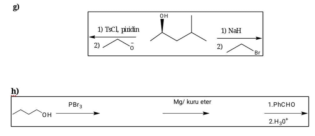 OH
1) TSC1, piridin
1) NaH
2)
2)
Br
h)
PBR3
Mg/ kuru eter
1.PHCHO
он
2.H30*
