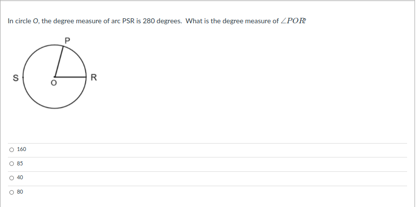 In circle O, the degree measure of arc PSR is 280 degrees. What is the degree measure of ZPOR
S
R
160
85
40
O 80
