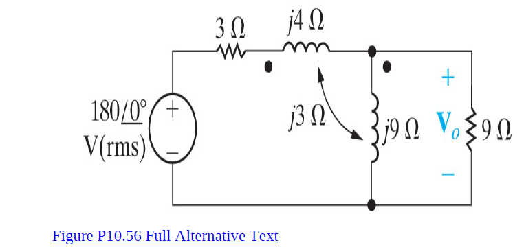 j42
180/0°/+
V(rms)
j3 N'
90 ν,ξ9Ω
Figure P10.56 Full Alternative Text
