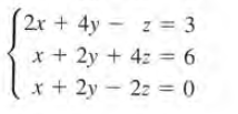2x + 4y - z = 3
x + 2y + 4z = 6
.
x + 2y – 2z = 0
