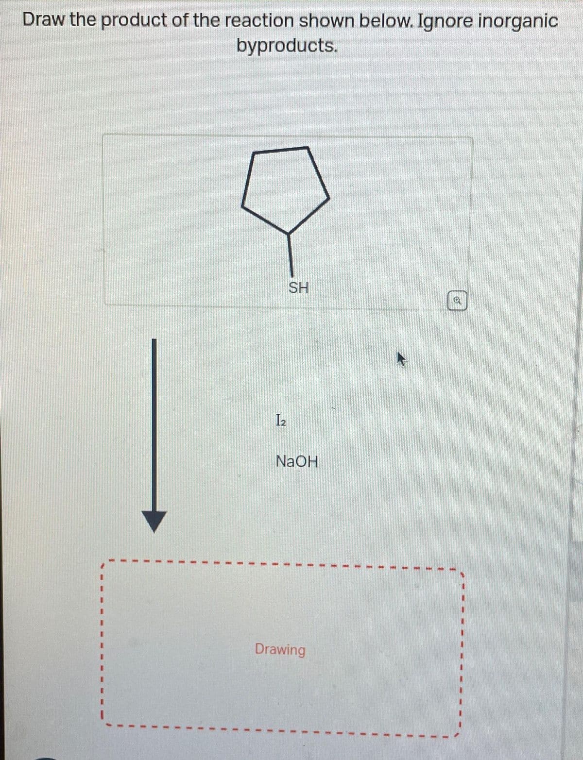 Draw the product of the reaction shown below. Ignore inorganic
byproducts.
12
SH
NaOH
Drawing
1
1
I
1