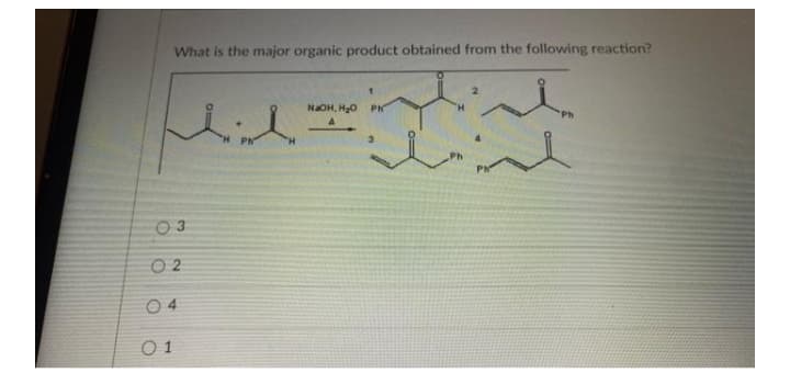 What is the major organic product obtained from the following reaction?
NaOH, HO
PN
PM
O 2
O 4
O 1
