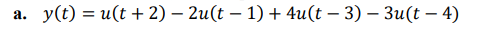 У(С) %3D и(t + 2) - 2u(t — 1) + 4u(t - 3) — Зи(t — 4)
а.
