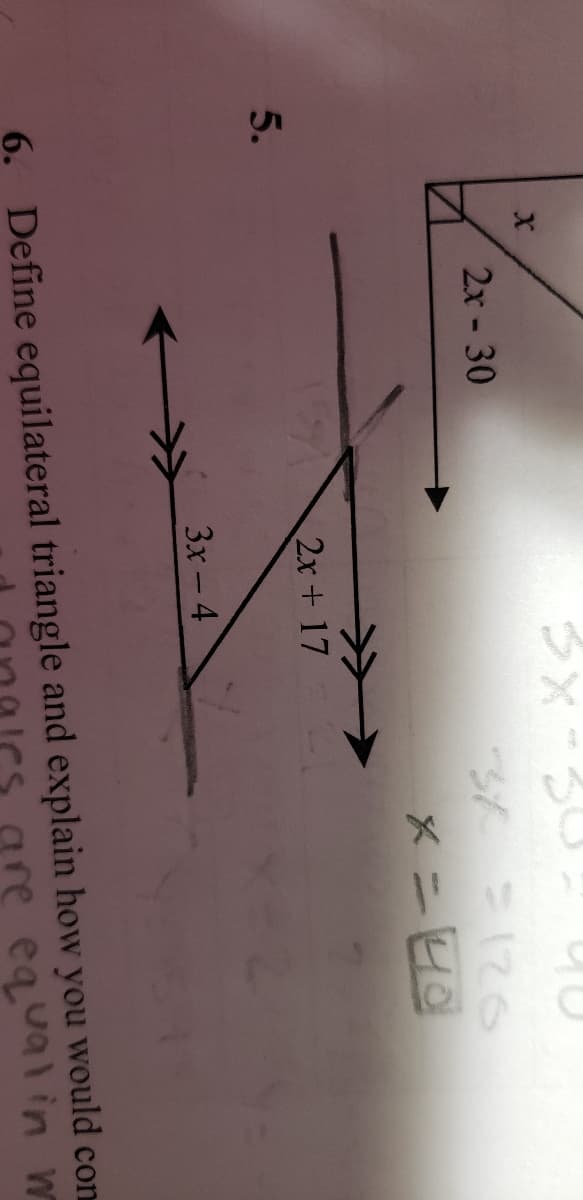 2х- 30
>>>
2x+ 17
5.
Зх— 4
6. Define equilateral triangle and explain how you would con
are equalin W
