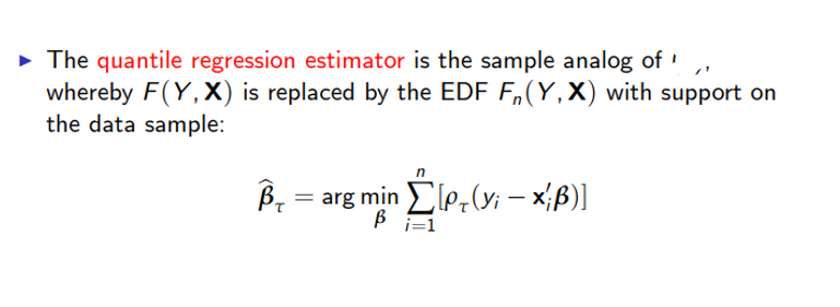 ► The quantile regression estimator is the sample analog of '
whereby F(Y, X) is replaced by the EDF F(Y, X) with support on
the data sample:
B₁ = arg min [p(y; — x;ß)]
В