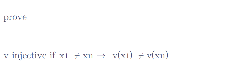 prove
V injective if x1 ‡xn → v(x1) = v(xn)