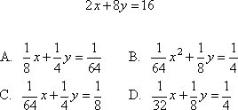 2x+8y = 16
1
x+-y
64
1
В.
64
1
x*+-
1
A.
4
4
1
1
x+-y =
8
1
D.
32
1
1
c.
64
4
4
