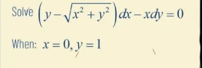 Solve (y-Jx* + y*
dx–xdy = 0
When: x = 0, y =1
