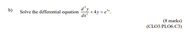 d²y
+ 4y = e*.
dx
b)
Solve the differential equation
(8 marks)
(CLO3:PLO6:C3)
