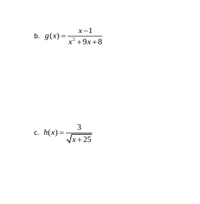 х-1
b. g(x)=-
x² +9x +8
3
h(x) =-
C.
Vx+25
