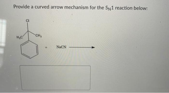 Provide a curved arrow mechanism for the SN1 reaction below:
CI
CH3
H,C
NACN
