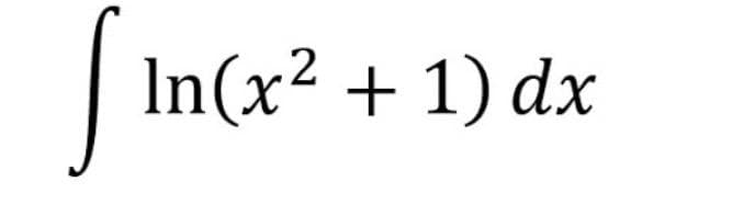 √ In (x² + 1) dx