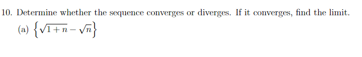10. Determine whether the sequence converges or diverges. If it converges, find the limit.
(») {VT+m- vn}
