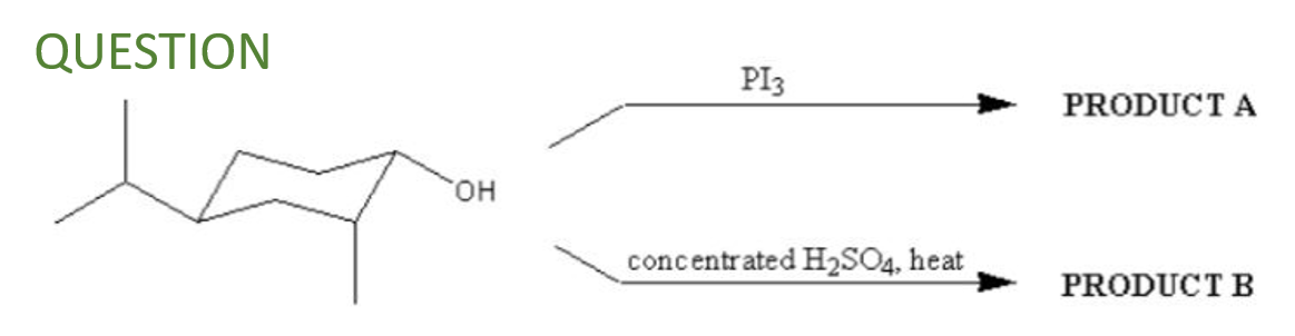 QUESTION
PI3
PRODUCT A
HO,
concentrated H2SO4, heat
PRODUCT B
