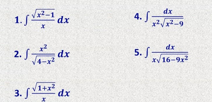 dx
1. S Vx² - 1
4. S
x²Vx2-9
dx
x2
2. J
5.
xV16-9x²
dx
dx
V4-x2
V1+x?
3. S-
