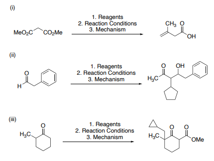 (1)
MeO₂C CO₂Me
(ii)
(iii)
H
H₂C
1. Reagents
2. Reaction Conditions
3. Mechanism
1. Reagents
2. Reaction Conditions
3. Mechanism
1. Reagents
2. Reaction Conditions
3. Mechanism
H₂C
CH3 O
OH
OH
Afla
H₂C
OMe