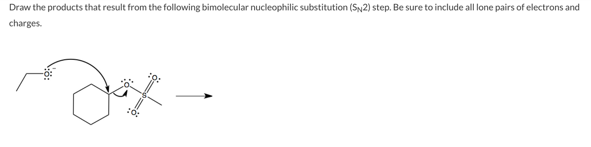 Draw the products that result from the following bimolecular nucleophilic substitution (SN2) step. Be sure to include all lone pairs of electrons and
charges.
४%
:0:
:0:
