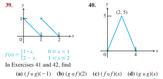 39.
40.
(2, 5)
1-x,
Osx<1
f(x) =
(2 - x,
In Exercises 41l and 42, find
(a) (fog)(-1) (b) (g of)(2) (c) (fof)(x) (d) (g og)(x)
