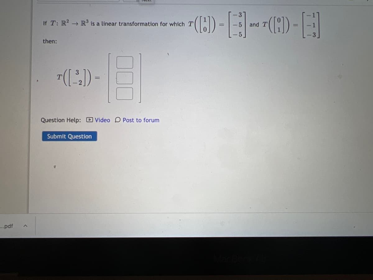 ()
If T: R R is a linear transformation for which T
-5
and T
then:
기(123) -
Question Help: D Video D Post to forum
Submit Question
---pdf
