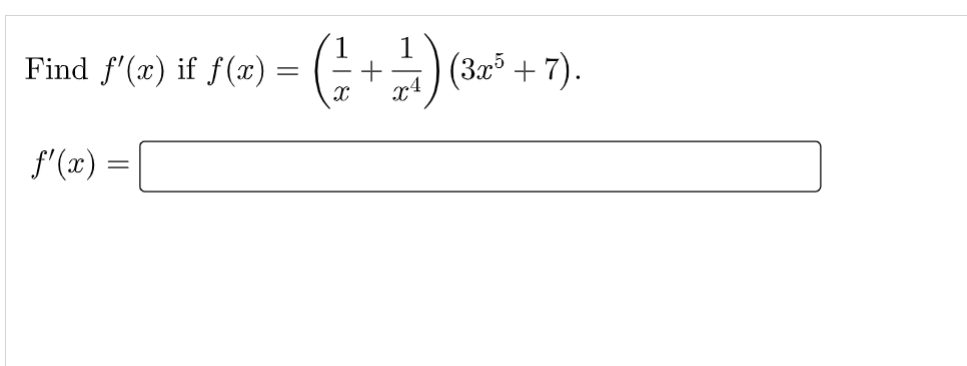 Find f'(x) if f(x):
ƒ'(x) =
=
( ²½ + 1/√) (3
X²
(3x5+7).