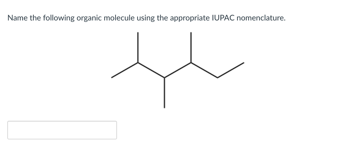 Name the following organic molecule using the appropriate IUPAC nomenclature.
