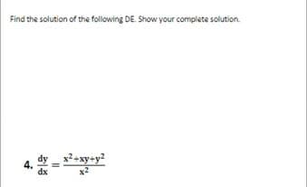 Find the solution of the following DE. Show your complete solution.
../=
4.
x²+xy+y²